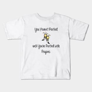 You Haven't Partied ... Kids T-Shirt